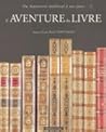 L'aventure du livre: Du manuscrit médiéval à nos jours (French Edition)