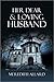 Her Dear and Loving Husband...