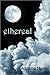 Ethereal (Celestra, #1)