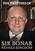 The Twitters of Sir Bonar Neville-Kingdom: Transmitted from the Office of Her Majesty's Data-Sharing Czar, July 2009 to May 2010