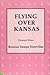 Flying Over Kansas: Personal Views