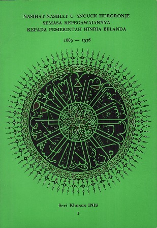 Nasihat-nasihat C. Snouck Hurgronje Semasa Kepegawaiannya kepada Pemerintah Hindia Belanda, 1889-1936 (Seri Khusus INIS: I - XI)