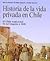 Historia De La Vida Privada en Chile. Tomo 1: El Chile Tradicional. De La Conquista a 1840