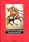 Historia de los antiguos mapuches del sur: desde antes de la llegada de los españoles hasta las Paces de Quilín, siglos XVI y XVII