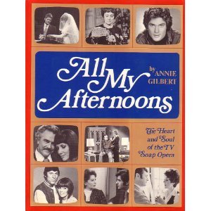 All My Afternoons: The Heart and Soul of the TV Soap Opera