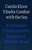 Yhwh's Combat with the Sea: A Canaanite Tradition in The Religion of Ancient Israel