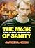 The mask of sanity by James McNeish