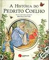 A História do Pedrito Coelho by Beatrix Potter A História do Pedrito Coelho by Beatrix Potter