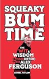 Squeaky Bum Time: The Wit & Wisdom of Sir Alex Ferguson