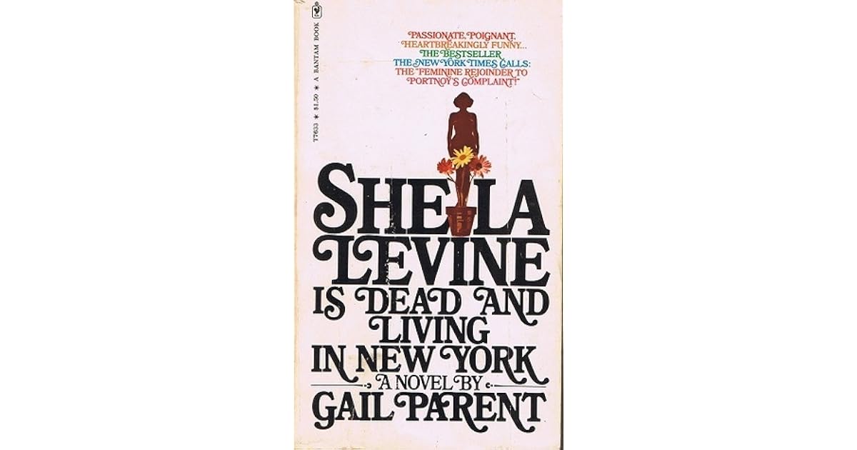 Sheila Levine Is Dead And Living In New York Sheila Levine is Dead and Living in New York by Gail Parent