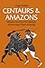 Centaurs and Amazons: Women and the Pre-History of the Great Chain of Being
