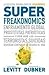 Superfreakonomics: Enfriamiento global, prostitutas patrióticas y por qué los terroristas suicidas deberían contratar un seguro de vida