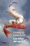 Los niños del agua by Charles Kingsley