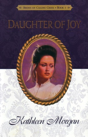 Daughter of Joy (Brides of Culdee Creek, #1)