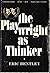 The Playwright As Thinker: A Study of Drama in Modern Times