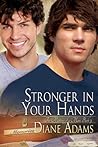 Stronger in Your Hands