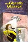 The Ghastly Glasses by Beatrice Gormley