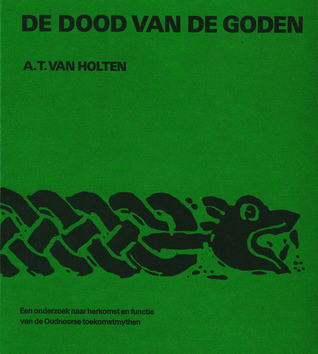 De Dood van de Goden: een onderzoek naar herkomst en functie van de Oudnoorse toekomstmythen (Paperback)