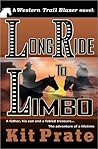 Long Ride to Limbo by Kit Prate Long Ride to Limbo by Kit Prate