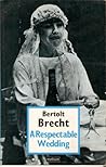 A Respectable Wedding and Other One Act Plays (Bertolt Brecht Collected Plays, Vol 1, Pt 2)