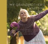 My Grandmother's Knitting: Family Stories and Inspired Knits from Top Designers
