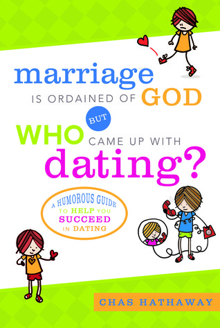 Marriage Is Ordained of God but Who Came Up With Dating?