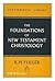 The Foundations of New Testament Christology by Reginald Horace Fuller