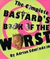The Complete Bastard's Book of the Worst