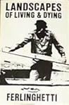 Landscapes of Living and Dying by Lawrence Ferlinghetti