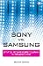 Sony vs. Samsung: Strategi Perang Memperebutkan Supremasi Global
