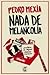 Nada de Melancolia by Pedro Mexia