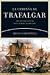 La campaña de Trafalgar - Tres naciones en pugna por el dominio del mar (1805)