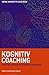 Kognitiv coaching - forøg din ydeevne med kognitive principper by Irene Henriette Oestrich