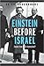Einstein Before Israel: Zionist Icon or Iconoclast?