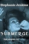 Submerge by Stephanie Jenkins