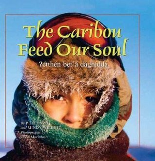 The Caribou Feed Our Soul / ?étthén bet' á dághíddá (Hardcover)