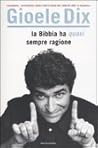 La Bibbia ha (quasi) sempre ragione by Gioele Dix