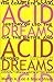 Acid Dreams: The Complete Social History of LSD: The CIA, the Sixties & Beyond