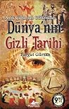 Antik Çağlardan Günümüze Dünya'nın Gizli Tarihi (Dünyanın Gizli Tarihi, #1)