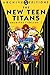 The New Teen Titans Archives, Vol. 1 by Marv Wolfman
