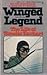 Winged Legend : The Life of...