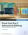 Apple Pro Training Series: Final Cut Pro 7 Advanced Editing: Real-Time Editing and Effects