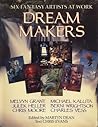 Dream Makers: Six Fantasy Artists at Work