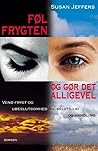 Føl frygten - og ...