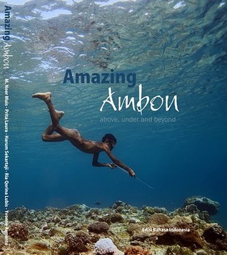 Amazing Ambon; Above, Under, and Beyond