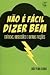 Não é Fácil Dizer Bem: Críticas, Obsessões e Outras Ficções
