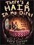 There's a Hair in My Dirt! by Gary Larson There's a Hair in My Dirt! by Gary Larson