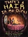 There's a Hair in My Dirt! by Gary Larson
