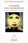 Le Poids Des Apparences: Amour, Gloire Et Beauté Le Poids Des Apparences: Amour, Gloire Et Beauté