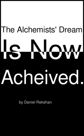 The Alchemists' Dream Is Now Achieved.